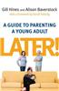 Later!: A Guide to Parenting a Young Adult