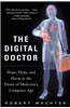 The Digital Doctor: Hope, Hype, and Harm at the Dawn of Medicine's Computer Age