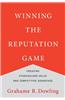 Winning the Reputation Game: Creating Stakeholder Value and Competitive Advantage