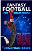 Fantasy Football for Smart People: How to Win at Daily Fantasy Sports