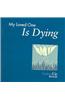 My Loved One Is Dying