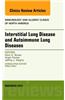 Interstitial Lung Diseases and Autoimmune Lung Diseases, an Issue of Immunology and Allergy Clinics