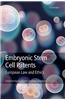 Embryonic Stem Cell Patents: European Patent Law and Ethics