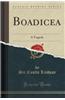 Boadicea: A Tragedy (Classic Reprint)
