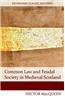 Common Law and Feudal Society in Medieval Scotland