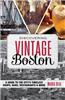 Discovering Vintage Boston: A Guide to the City's Timeless Shops, Bars, Restaurants & More