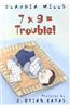 7 X 9 = Trouble!
