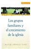 Los Grupos Familiares y el Crecimiento de la Iglesia