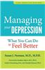 Managing Your Depression: What You Can Do to Feel Better Now