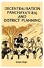 Decentralisation, Panchayati Raj and District Planning