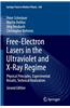 Free-Electron Lasers in the Ultraviolet and X-Ray Regime: Physical Principles, Experimental Results, Technical Realization