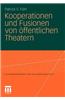 Kooperationen Und Fusionen Von Offentlichen Theatern