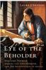 Eye of the Beholder: Johannes Vermeer, Antoni Van Leeuwenhoek, and the Reinvention of Seeing