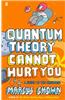 Quantum Theory Cannot Hurt You