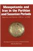 Mesopotamia and Iran in the Parthian and Sasanian Periods: Rejection and Revival c. 238 BC-AD 642