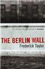 The Berlin Wall: 13 August 1961 - 9 November 1989