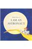 I Am an Astronaut