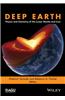 Deep Earth: Physics and Chemistry of the Lower Mantle and Core