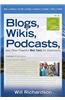Blogs, Wikis, Podcasts, and Other Powerful Web Tools for Classrooms