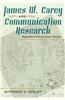 James W. Carey and Communication Research: Reputation at the University S Margins