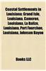 Coastal Settlements in Louisiana: Grand Isle, Louisiana, Cameron, Louisiana, La Balize, Louisiana, Port Fourchon, Louisiana, Johnson Bayou