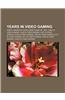 Years in Video Gaming: North American Video Game Crash of 1983, 1990s in Video Gaming, 2008 in Video Gaming, 2007 in Video Gaming
