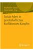 Soziale Arbeit in gesellschaftlichen Konflikten und Kampfen