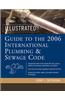 Illustrated Guide to the 2006 International Plumbing and Sewage Codes