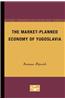 The Market-Planned Economy of Yugoslavia