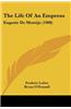 The Life of an Empress: Eugenie de Montijo (1908)