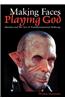 Making Faces, Playing God