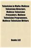Television in Malta: Maltese Television Directors, Maltese Television Presenters, Maltese Television Programmes, Maltese Television Writers