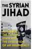 The Syrian Jihad: Al-Qaeda, the Islamic State and the Evolution of an Insurgency