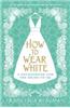How to Wear White