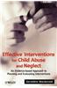 Effective Interventions for Child Abuse and Neglect: An Evidence-Based Approach to Planning and Evaluating Interventions