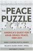The Peace Puzzle: America's Quest for Arab-Israeli Peace, 1989-2011