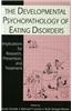 Developmental Psychopathology of Eating Disorders