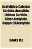 Acetylides: Calcium Carbide, Acetylide, Lithium Carbide, Silver Acetylide, Copper(i) Acetylide