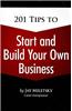 201 Tips to Start and Build Your Own Business