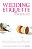 Wedding Etiquette for Ferals