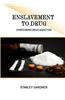 Enslavement to Drug: Overcoming Drug Addiction