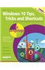 Windows 10 Tips, Tricks & Shortcuts in Easy Steps: Covers the Windows 10 Anniversary Update