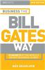Big Shots, Business the Bill Gates Way: 10 Secrets of the World's Richest Business Leader