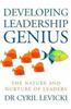 Developing Leadership Genius: The Nature and Nurture of Leaders