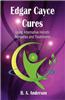 Edgar Cayce Cures - Using Alternative Holistic Remedies and Treatments