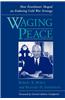 Waging Peace: How Eisenhower Shaped an Enduring Cold War Strategy