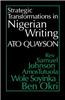 Strategic Transformations in Nigerian Writing: Orality and History in the Work of REV. Samuel Johnson, Amos Tutuola, Wole Soyinka and Ben Okri