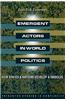 Emergent Actors in World Politics: How States and Nations Develop and Dissolve