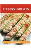 Celery Greats: Delicious Celery Recipes, the Top 78 Celery Recipes