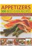Appetizers: 500 Best-Ever Recipes: The Ultimate Collection of First Courses and Finger Food, Snacks and Starters, Dips and Dippers, Shown in 500 Stunn